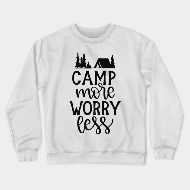 Camp More, Worry Less! Camping Shirt, Outdoors Shirt, Hiking Shirt, Adventure Shirt Crewneck Sweatshirt by ThrivingTees